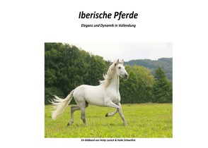 Iberische Pferde von Larisch,  Heidy, Schwetlick,  Heike