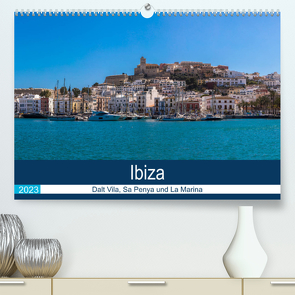 Ibiza Dalt Vila, Sa Penya und La Marina (Premium, hochwertiger DIN A2 Wandkalender 2023, Kunstdruck in Hochglanz) von Wolff,  Alexander