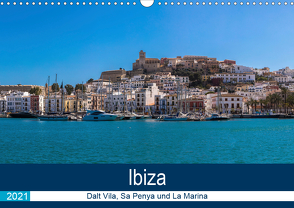 Ibiza Dalt Vila, Sa Penya und La Marina (Wandkalender 2021 DIN A3 quer) von Wolff,  Alexander