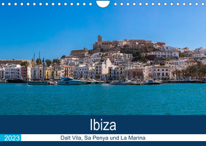 Ibiza Dalt Vila, Sa Penya und La Marina (Wandkalender 2023 DIN A4 quer) von Wolff,  Alexander