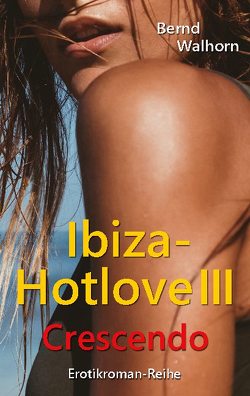 Ibiza-Hotlove von Walhorn,  Bernd