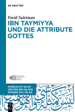 Ibn Taymiyya und die Attribute Gottes von Suleiman,  Farid