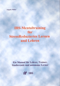 IBS-Mentaltraining für StressReduziertes Lernen und Lehren von Miller,  Angela