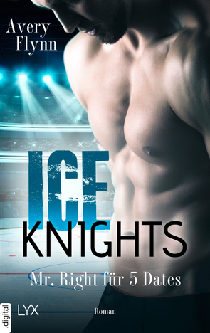 Ice Knights – Mr Right für 5 Dates von Flynn,  Avery, Schmitz,  Ralf