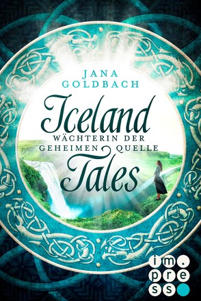 Iceland Tales 1: Wächterin der geheimen Quelle von Goldbach,  Jana
