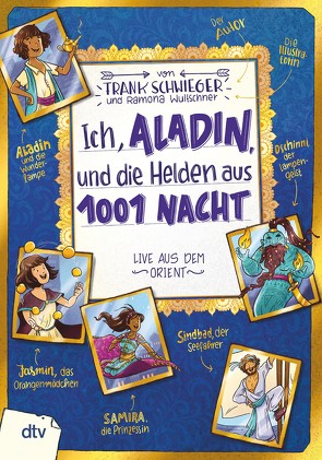 Ich, Aladin, und die Helden aus 1001 Nacht von Schwieger,  Frank, Wultschner,  Ramona