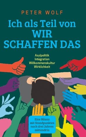 Ich als Teil von „Wir schaffen das“ von Wolf,  Peter