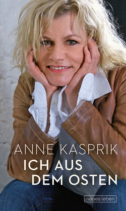 Ich aus dem Osten von Kasprik,  Anne