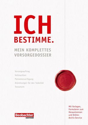 Ich bestimme. Mein komplettes Vorsorgedossier von Zeugin,  Käthi