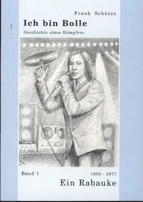 Ich bin Bolle – Geschichte eines Kämpfers / Ein Rabauke von Bungert,  Christel, Schütze,  Frank, Schütze,  Wolf