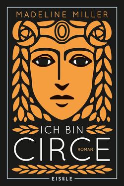 Ich bin Circe von Brodd,  Frauke, Miller,  Madeline