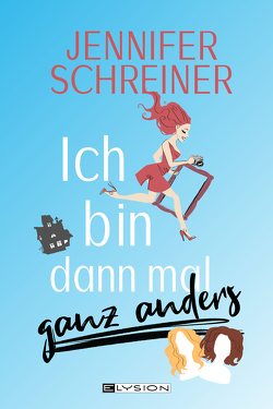 Ich bin dann mal ganz anders von Schreiner,  Jennifer