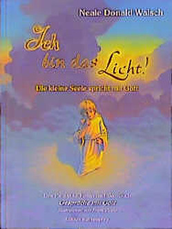 Ich bin das Licht! von Maurer,  Hans J, Walsch,  Neale D