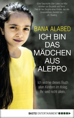 Ich bin das Mädchen aus Aleppo von Alabed,  Bana