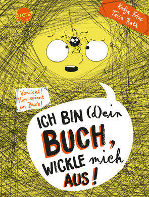 Ich bin (d)ein Buch, wickle mich aus! Vorsicht: Hier spinnt ein Buch (3) von Frixe,  Katja, Rath,  Tessa