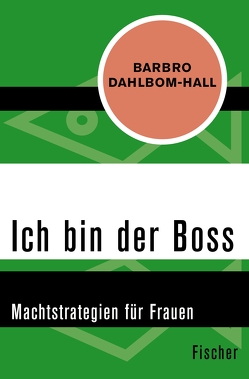 Ich bin der Boss von Dahlbom-Hall,  Barbro, Lohmeyer,  Till R., Rost,  Christel, Unger,  Hans-Gunnar