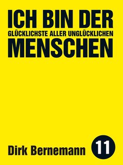 Ich bin der glücklichste aller unglücklichen Menschen von Bernemann,  Dirk