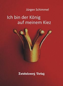 Ich bin der König auf meinem Kiez von Schimmel,  Jürgen