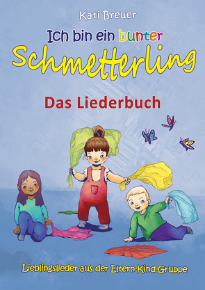 Ich bin ein bunter Schmetterling – Lieblingslieder aus der Eltern-Kind-Gruppe von Breuer,  Kati, Hering,  Wolfgang, Janetzko,  Stephen