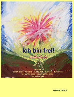 Ich bin frei! Selbstliebe von Gaggl,  Marisa