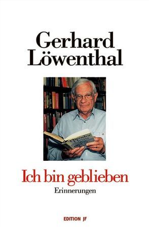 Ich bin geblieben von Löwenthal,  Gerhard