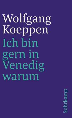 Ich bin gern in Venedig warum von Koeppen,  Wolfgang