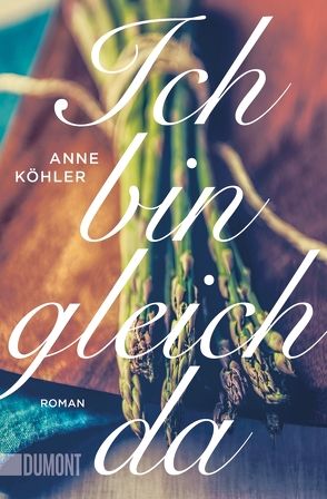 Ich bin gleich da von Köhler,  Anne