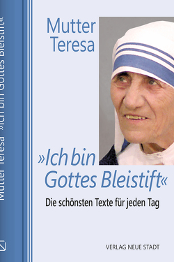 »Ich bin Gottes Bleistift« von Devananda,  Angelo, Liesenfeld,  Stefan, Mutter Teresa