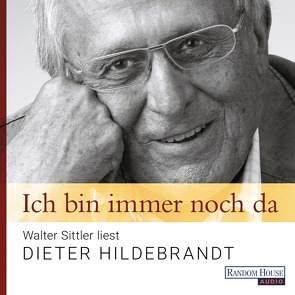 Ich bin immer noch da – Walter Sittler liest Dieter Hildebrandt von Hildebrandt,  Dieter, Sittler,  Walter