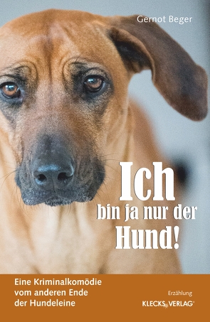 Ich bin ja nur der Hund! von Beger,  Gernot