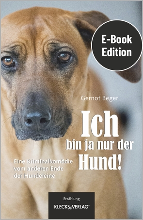 Ich bin ja nur der Hund! von Beger,  Gernot