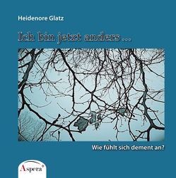 Ich bin jetzt anders … von Glatz,  Heidenore