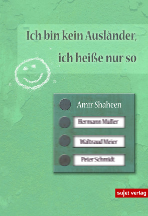 Ich bin kein Ausländer, ich heiße nur so von Shaheen,  Amir