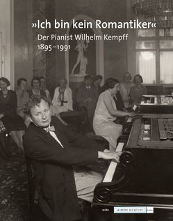 „Ich bin kein Romantiker“. Der Pianist Wilhelm Kempff 1895-1991 von Grünzweig,  Werner, Jeschke,  Anouk, Niklew,  Christiane, Reinhold,  Daniela