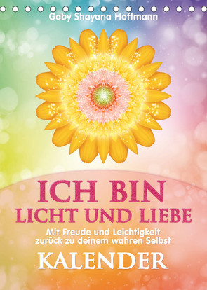 ICH BIN Licht und Liebe – Kalender (Tischkalender 2023 DIN A5 hoch) von Shayana Hoffmann,  Gaby