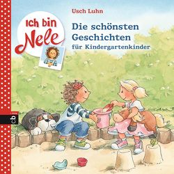 Ich bin Nele – Die schönsten Geschichten für Kindergartenkinder von Luhn,  Usch, Sturm,  Carola