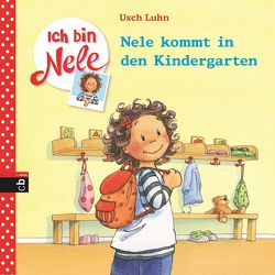 Ich bin Nele – Nele kommt in den Kindergarten von Luhn,  Usch, Sturm,  Carola