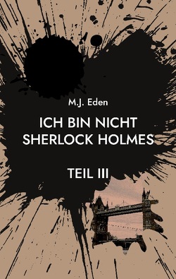 Ich bin nicht Sherlock Holmes von Eden,  M. J.