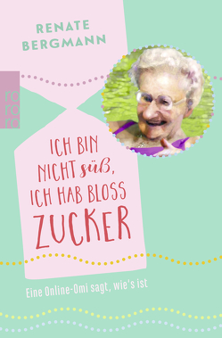 Ich bin nicht süß, ich hab bloß Zucker von Bergmann,  Renate