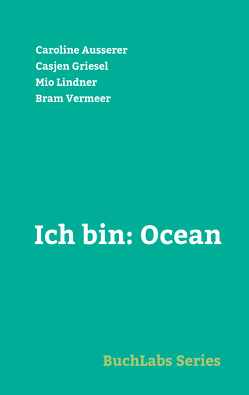Ich bin: Ocean von Ausserer,  Caroline, Griesel,  Casjen, Lindner,  Mio, Vermeer,  Bram