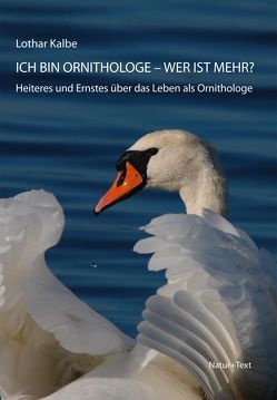 Ich bin Ornithologe – wer ist mehr? von Kalbe,  Lothar