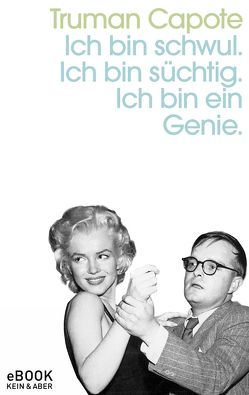 Ich bin schwul. Ich bin süchtig. Ich bin ein Genie. von Capote,  Truman, Lindquist,  Thomas, Michener,  James A.