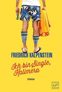 Ich bin Single, Kalimera von Kalpenstein,  Friedrich