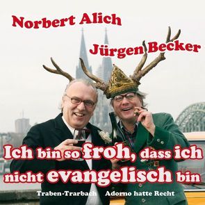 Ich bin so froh, dass ich nicht evangelisch bin von Becker Jürgen