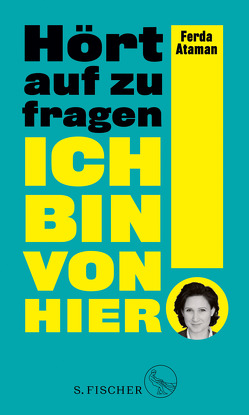 Ich bin von hier. Hört auf zu fragen! von Ataman,  Ferda