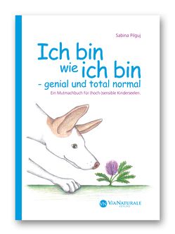 Ich bin wie ich bin – genial und total normal von Hüther,  Gerald, Pilguj,  Sabina