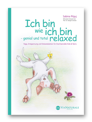 Ich bin wie ich bin – genial und total relaxed von Pilguj,  Sabina, Schreier,  Prof. Dr. Margrit