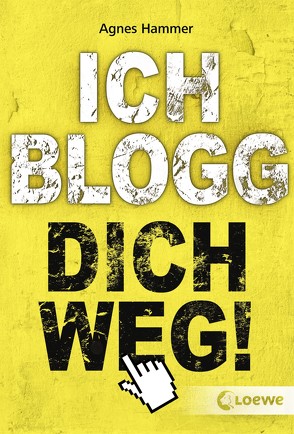 Ich blogg dich weg! von Hammer,  Agnes