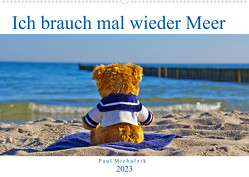 Ich brauch mal wieder Meer (Wandkalender 2023 DIN A2 quer) von Michalzik,  Paul