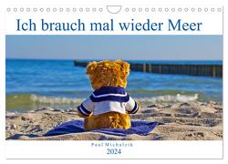 Ich brauch mal wieder Meer (Wandkalender 2024 DIN A4 quer), CALVENDO Monatskalender von Michalzik,  Paul